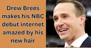 drew brees makes his nbc debut, internet amazed by his new hair